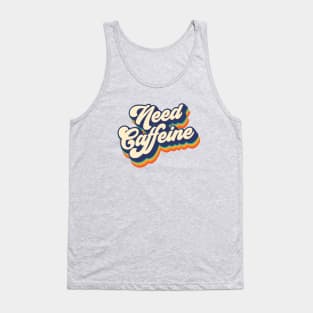 Need caffeine Tank Top